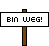 Bin weg :bw: